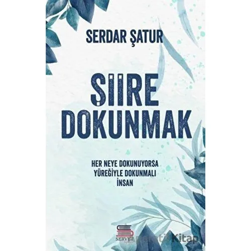 Şiire Dokunmak - Serdar Şatur - Servet Yayınevi
