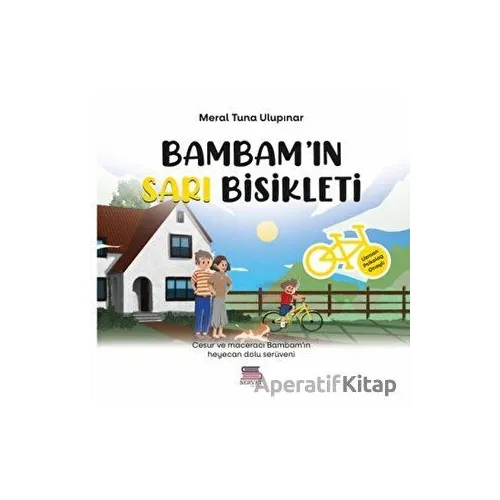 Bambamın Sarı Bisikleti - Meral Tuna Ulupınar - Servet Yayınevi