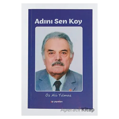Adını Sen Koy - Öz Ali YIlmaz - Ay Yayınları