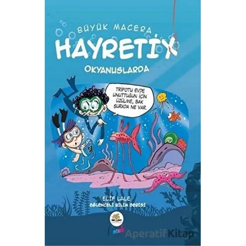 Hayretix Okyanuslarda - Büyük Macera - Elif Lale - Nar Ağacı Çocuk Yayınları