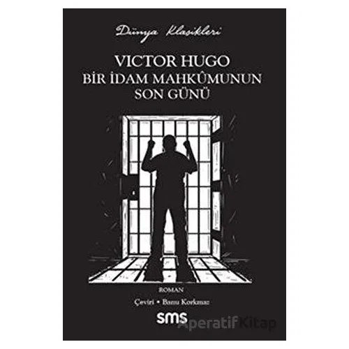Bir İdam Mahkumunun Son Günü - Victor Hugo - Sms Yayınları