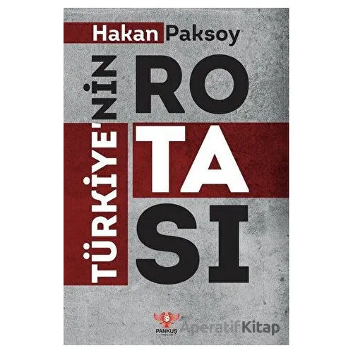 Türkiye’nin Rotası - Hakan Paksoy - Pankuş Yayınları