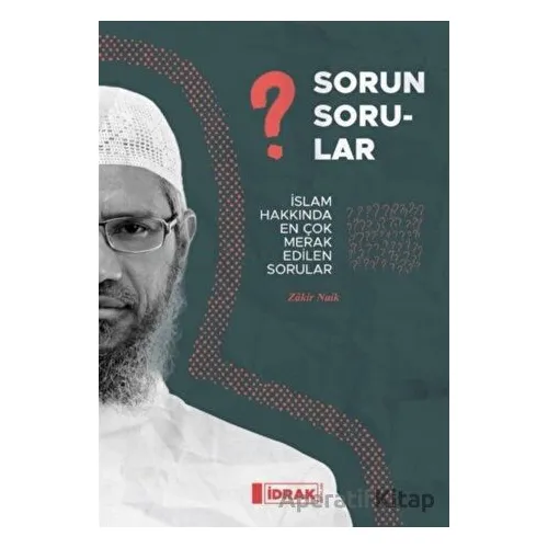 Sorun Sorular - Zakir Naik - İdrak Yayınları