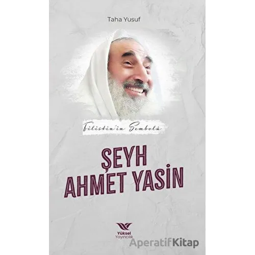 Filistin’in Sembolü Şeyh Ahmet Yasin - Taha Yusuf - Yüksel Yayıncılık