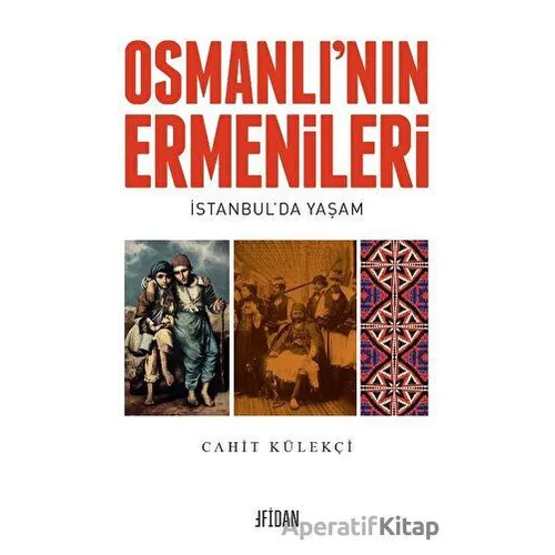 Osmanlı’nın Ermenileri - Cahit Külekçi - Fidan Kitap