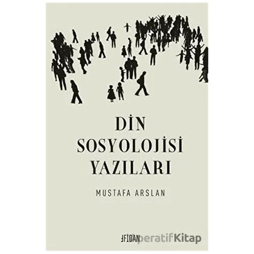 Din Sosyolojisi Yazıları - Mustafa Arslan - Fidan Kitap