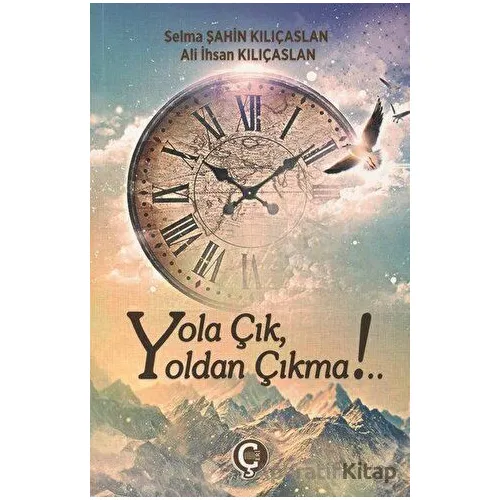 Yola Çık Yoldan Çıkma!.. - Selma Şahin Kılıçaslan - Çeri Yayınları