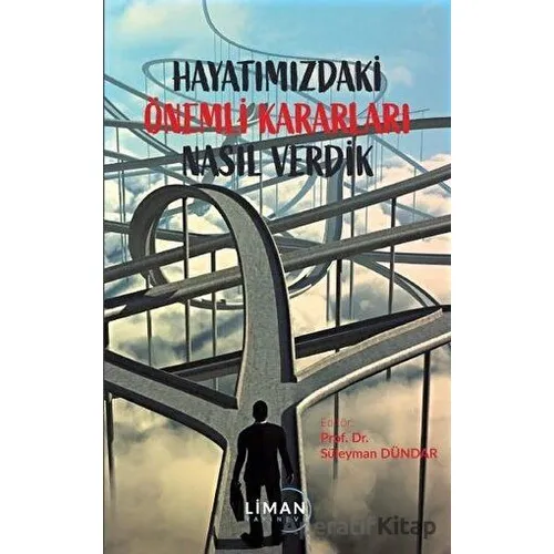 Hayatımızdaki Önemli Kararları Nasıl Verdik - Rukiye Demir - Liman Yayınevi