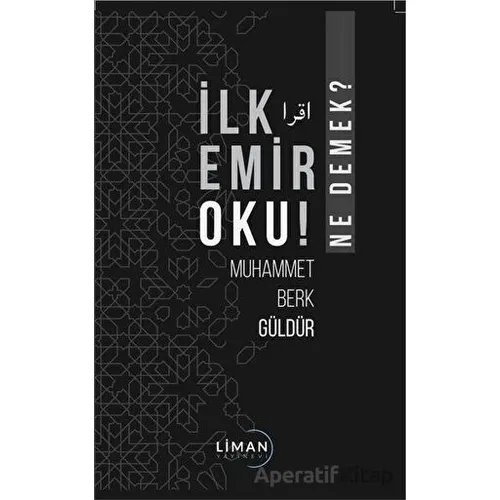 İlk Emir Oku! - Ne Demek? - Muhammet Berk Güldür - Liman Yayınevi