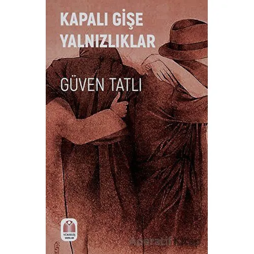 Kapalı Gişe Yalnızlıklar - Güven Tatlı - Yükseliş Yayınları