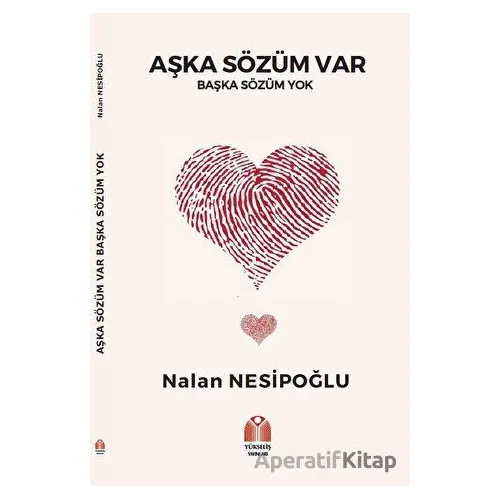 Aşka Sözüm Var - Nalan Nesipoğlu - Yükseliş Yayınları