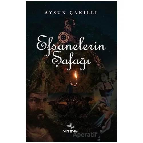 Efsanelerin Şafağı - Aysun Çakıllı - Nirengi Yayınları