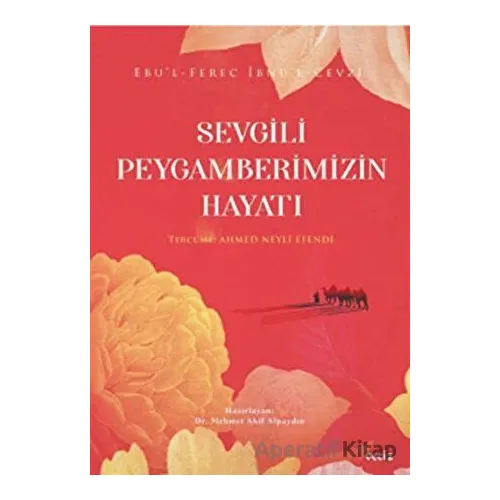 Sevgili Peygamberimizin Hayatı - Ebul-Ferec İbnü’l-Cevzi - Veciz Yayınları