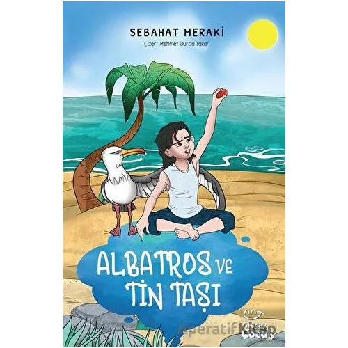 Albatros ve Tin Taşı - Sebahat Meraki - Mecaz Çocuk