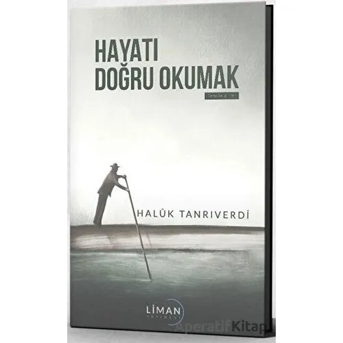 Hayatı Doğru Okumak - Haluk Tanrıverdi - Liman Yayınevi