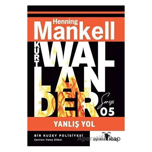 Yanlış Yol - Kurt Wallander Serisi 5 - Henning Mankell - Ayrıksı Kitap