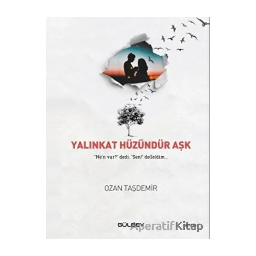 Yalınkat Hüzündür Aşk - Ozan Taşdemir - Gülbey Yayınları