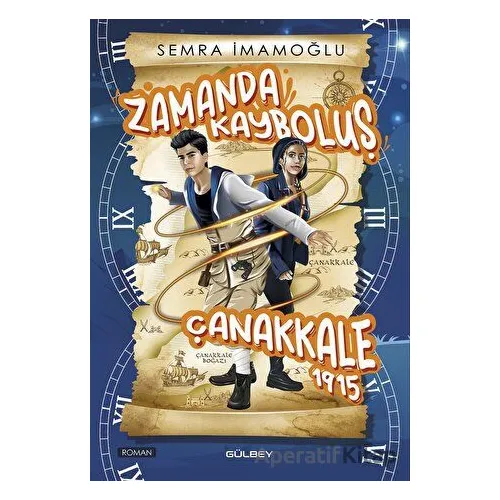 Zamanda Kayboluş Çanakkale 1915 - Semra İmamoğlu - Gülbey Yayınları
