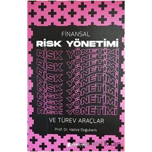 Finansal Risk Yönetimi ve Türev Araçlar - Hatice Doğukanlı - Karahan Kitabevi