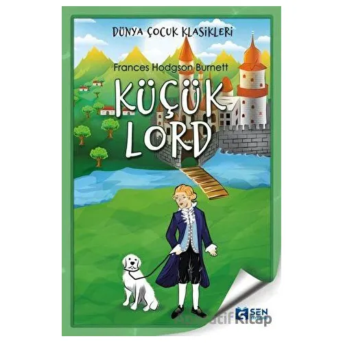 Küçük Lord - Frances Hodgson Burnett - Sen Yayınları
