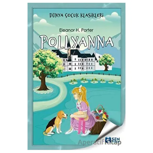 Pollyanna - Eleanor H. Porter - Sen Yayınları