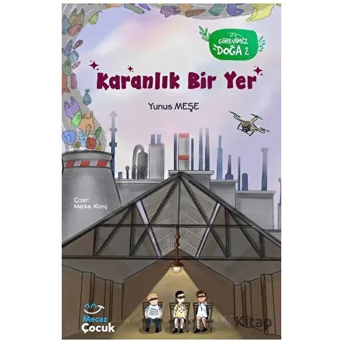 Karanlık Bir Yer; Görevimiz Doğa 2 - Yunus Meşe - Mecaz Çocuk