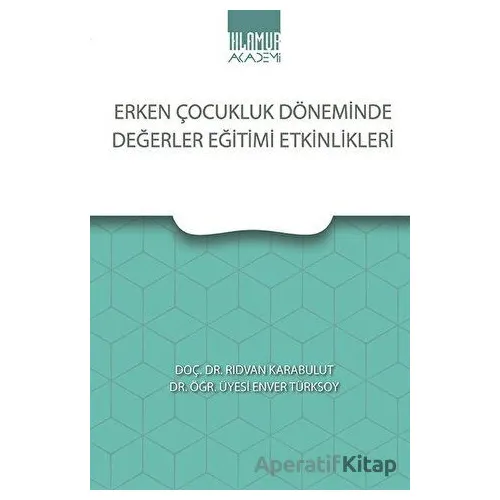 Erken Çocukluk Döneminde Değerler Eğitimi Etkinlikleri - Rıdvan Karabulut - Ihlamur