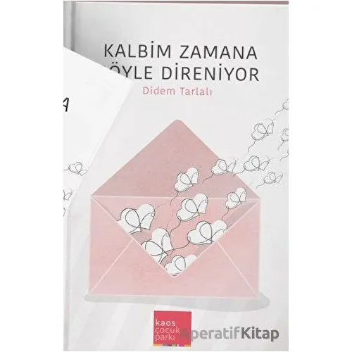Kalbim Zamana Böyle Dayanıyor - Didem Tarlalı - Kaos Çocuk Parkı Yayınları
