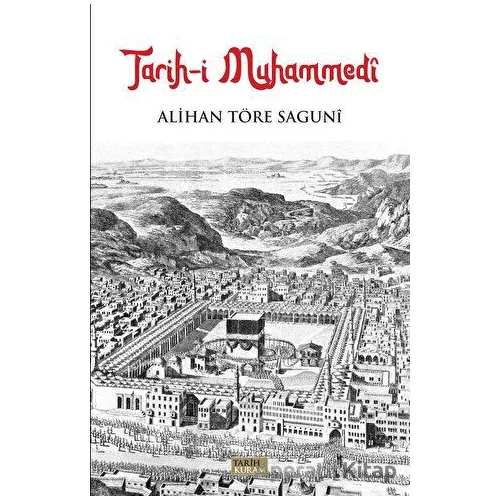 Tarih-i Muhammedi - Alihan Töre Saguni - Tarih ve Kuram Yayınevi