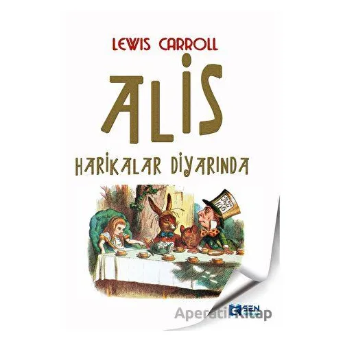 Alis Harikalar Diyarında - Lewis Carroll - Sen Yayınları
