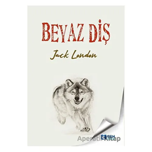 Beyaz Diş - Jack London - Sen Yayınları
