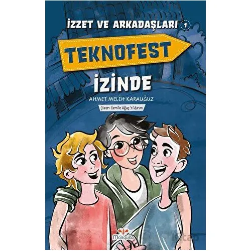 İzzet ve Arkadaşları Teknofest İzinde - Ahmet Melih Karauğuz - Mosquito Yayınları