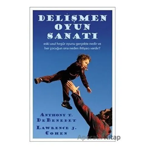 Delişmen Oyun Sanatı - Anthony T. DeBenedet - Görünmez Adam Yayıncılık