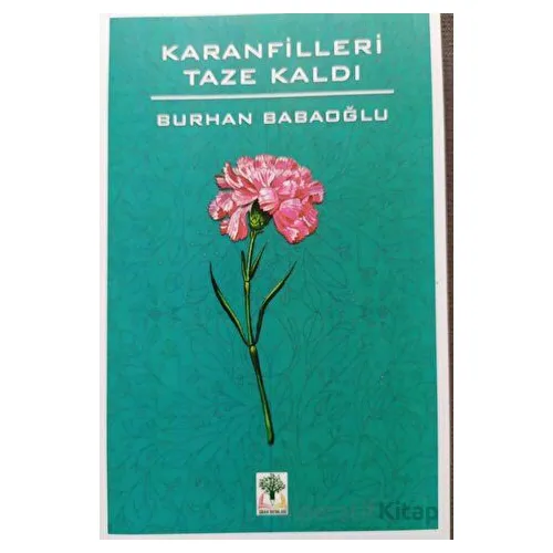 Karanfilleri Taze Kaldı - Burhan Babaoğlu - Sidar Yayınları