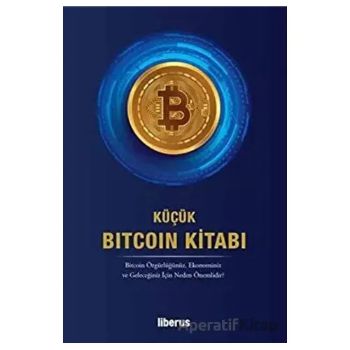 Küçük Bitcoin Kitabı - Kollektif - Liberus Yayınları