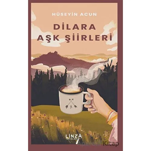 Dilara Aşk Şiirleri - Hüseyin Acun - Linza Yayınları