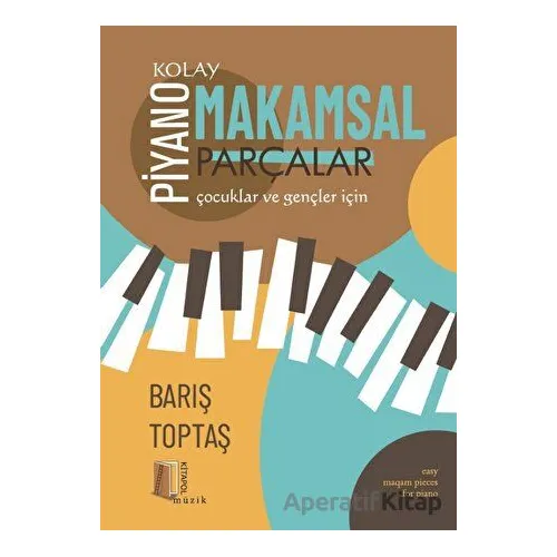 Piyano - Kolay Makamsal Parçalar - Barış Toptaş - Kitapol Yayınları