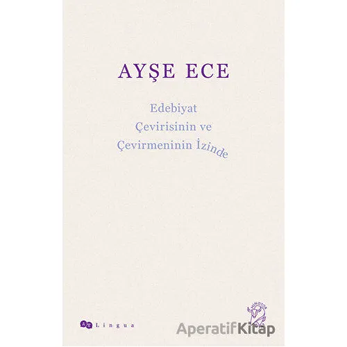 Edebiyat Çevirisinin ve Çevirmeninin İzinde - Ayşe Ece - Minotor Kitap