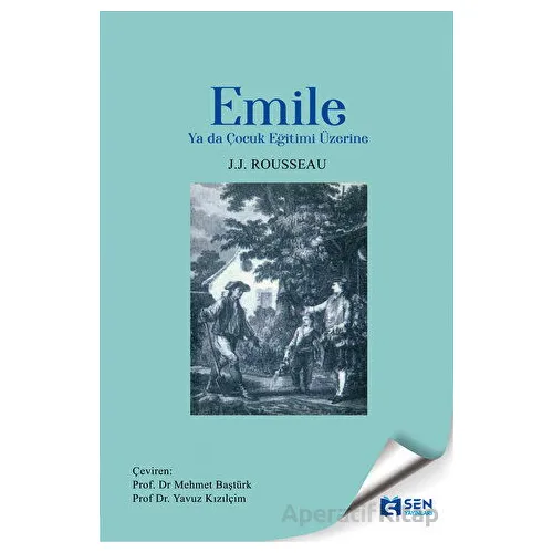 Emile Ya da Çocuk Eğitimi Üzerine - Jean Jacques Rouesseau - Sen Yayınları