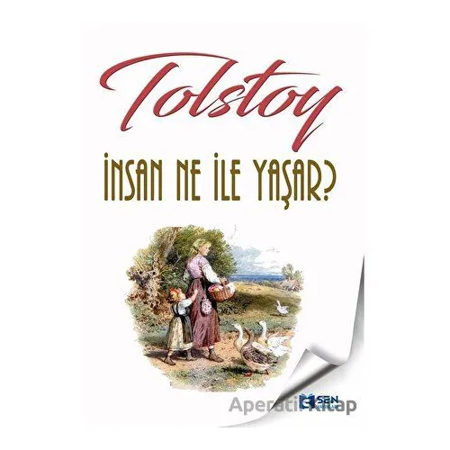 İnsan Ne ile Yaşar? - Lev Nikolayeviç Tolstoy - Sen Yayınları