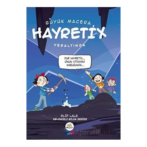 Hayretix Yeraltında - Elif Lale - Nar Ağacı Çocuk Yayınları