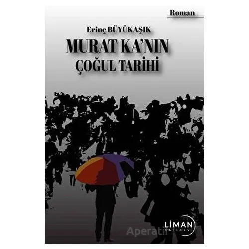 Murat Kanın Çoğul Tarihi - Erinç Büyükaşık - Liman Yayınevi