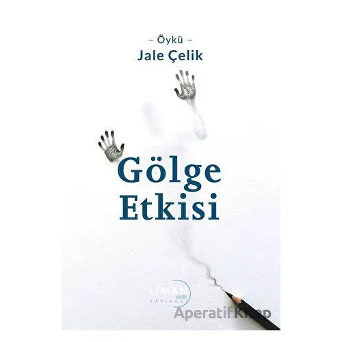 Gölge Etkisi - Jale Çelik - Liman Yayınevi