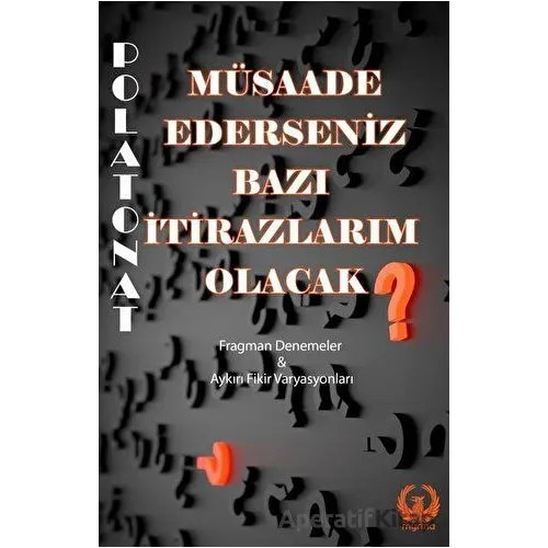 Müsaade Ederseniz Bazı İtirazlarım Olacak - Polat Onat - Myrina Yayınları