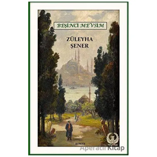 Beşinci Mevsim - Züleyha Şener - Myrina Yayınları