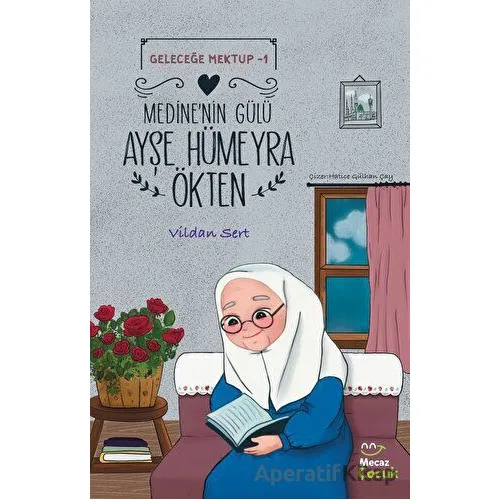 Geleceğe Mektup 1 - Medine’nin Gülü Ayşe Hümeyra Ökten - Vildan Sert - Mecaz Çocuk