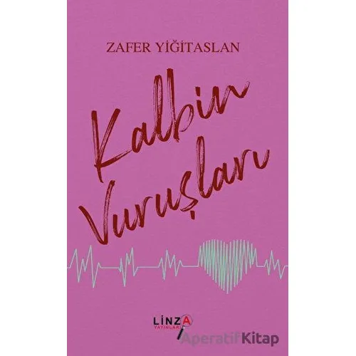Kalbin Vuruşları - Zafer Yiğitaslan - Linza Yayınları