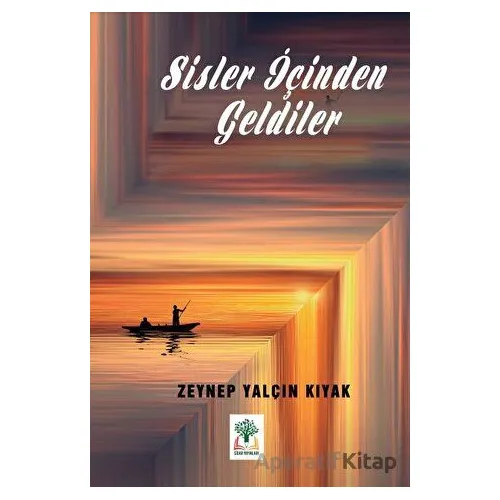 Sisler İçinden Geldiler - Zeynep Yalçın Kıyak - Sidar Yayınları