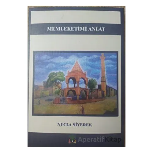 Memleketimi Anlat - Necla Siverek - Sidar Yayınları