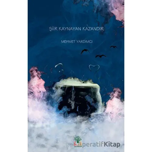 Şiir Kaynayan Kazandır - Mehmet Yardımcı - Sidar Yayınları